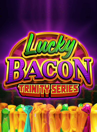 Lucky Bacon: Trinity Series